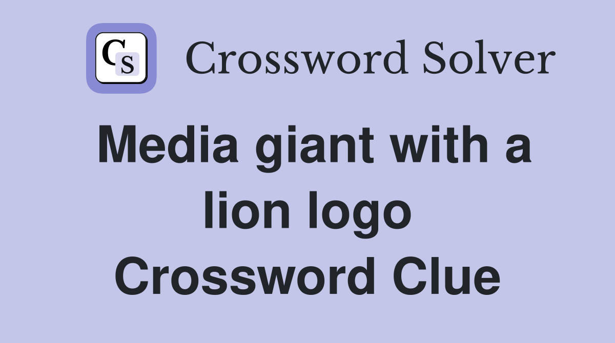Media giant with a lion logo Crossword Clue Answers Crossword Solver